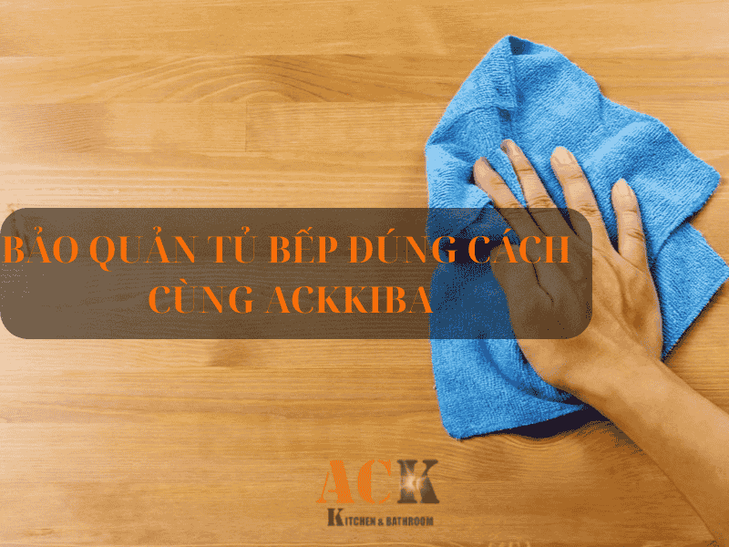Bảo quản tủ bếp gỗ công nghiệp